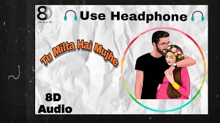 Tu Milta Hai Mujhe (8d audio) || Raj Barman || New Song 2021 Superhit