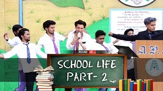 SCHOOL LIFE PART-2 | Round2hell | R2h