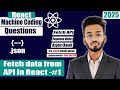 How to Fetch Data from API in React | React machine coding interview questions |2025 #reactinterview