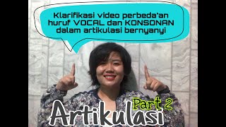 ARTIKULASI PART 2 klarifikasi huruf VOCAL \u0026 KONSONAN