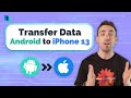 How to Transfer Data from Android to iPhone 13/13 pro/13 pro max/13 Mini - 2 Methods 100% Working