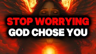 CHOSEN ONE, STOP WORRYING – GOD CHOSE YOU FOR FUNDING👍