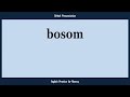 bosom, How to Say or Pronounce BOSOM in American, British, Australian English