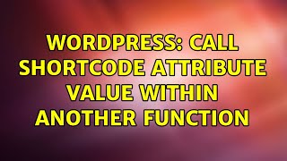 Wordpress: Call Shortcode Attribute Value within another function
