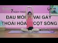 7 ngày Yoga CHỮA BỆNH ĐAU MỎI VAI GÁY -THOÁI HÓA ĐỐT SỐNG CỔ - Tập 3/ Nguyễn Hiếu Yoga