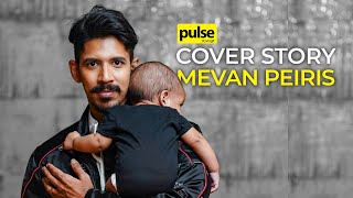 Pulse Mag Cover Story: Mevan Peiris