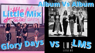Little Mix LM5 Vs Glory Days! Album Vs Album!