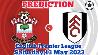 Southampton vs Fulham Prediction and Betting Tips | 13th May 2023