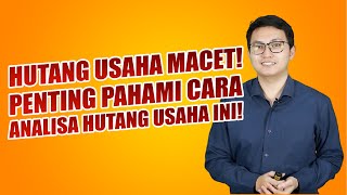 PENTING! INI CARA ANALISA PERHITUNGAN HUTANG USAHA YANG TEPAT! | BISNIS | DCONSULTING