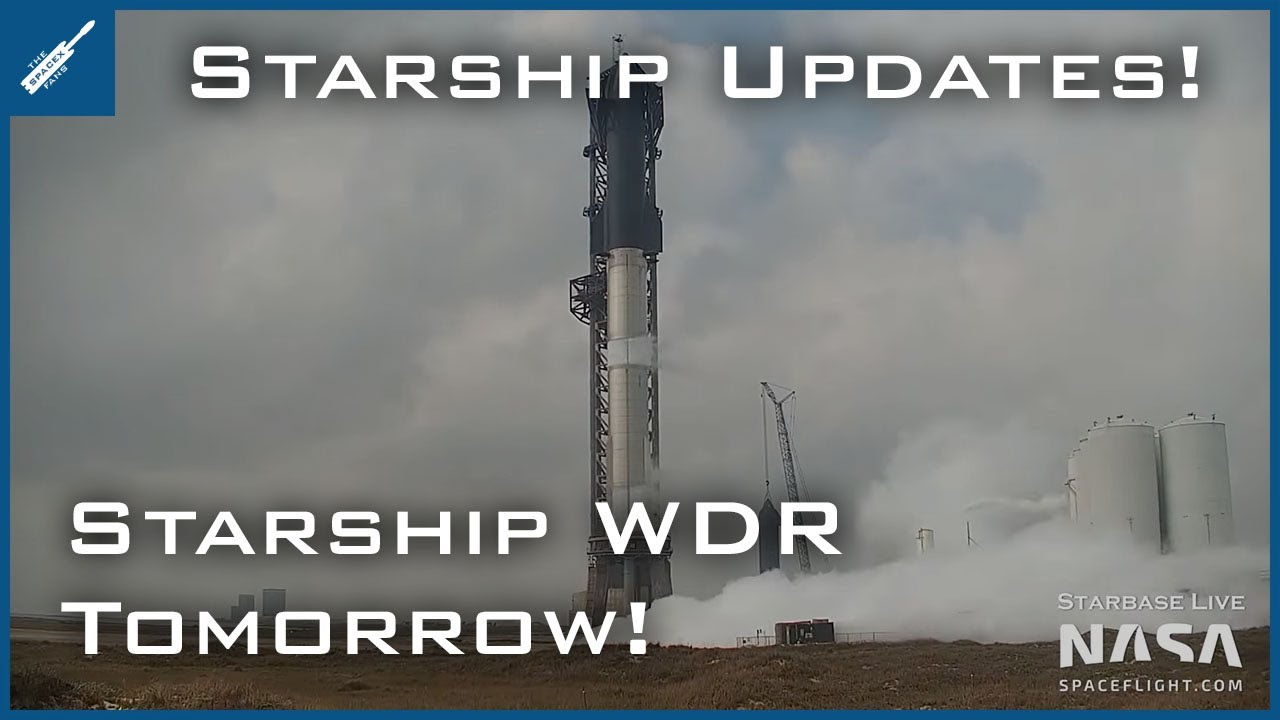 SpaceX Starship Updates! Possible Starship Wet Dress Rehearsal Tomorrow ...