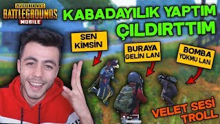 VELET SESİ İLE KABADAYILIK YAPTIM ! (ÇILDIRDILAR) TROLL ! - PUBG Mobile