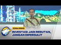 Jokowi: Investasi Jadi Rebutan Semua Negara, Jangan Dipersulit