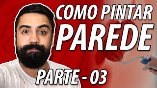 Como Pintar Parede como um Verdadeiro Profissional - PARTE 3 - Como Pintar a Parede