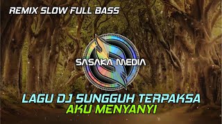 DJ TERPAKSA RHOMA IRAMA REMIX SLOW FULL BASS [ SASAKA MEDIA ] LAGU DJ SUNGGUH TERPAKSA AKU MENYANYI