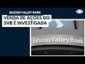 Venda de ações do SVB é investigada