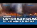 Amunisi Perang Israel di Gudang Tel Hashomer Terbakar, 28 Tim Pemadam Dikerahkan