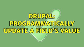 Drupal: Programmatically update a field's value (3 Solutions!!)