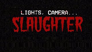 Lights, Camera, Slaughter... Demo