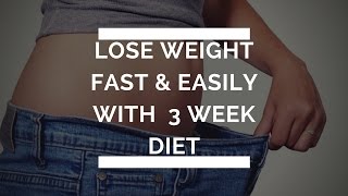 Lose Weight FAST and EASY with 3 Week Diet + BONUS
