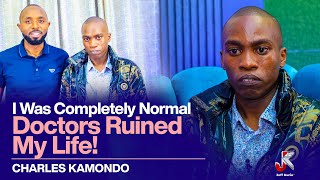 I WAS A NORMAL CHILD UNTIL DOCTORS MESSED ME UP - CHARLES KAMONDO