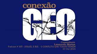 Conexāo Geo 305 - ISRAEL X IRÃ – O CONFLITO QUE TODOS TEMEM