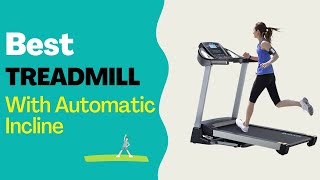 Best Treadmill With Automatic Incline