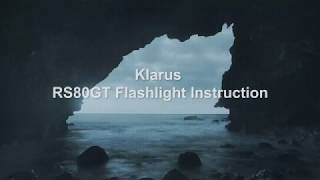 Klarus Fully Upgraded Extreme High Lumen Flashlight RS80GT User Instruction