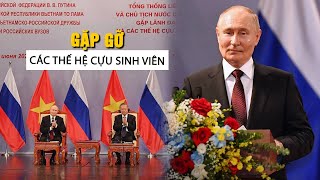 Tổng thống Putin gặp gỡ các thế hệ cựu sinh viên Việt Nam tại Nga