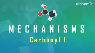 Mechanisms: Carbonyl 1