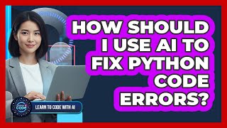 How Should I Use AI To Fix Python Code Errors?