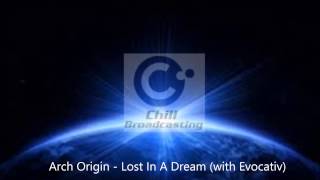 Arch Origin - Lost In A Dream (with Evocativ)