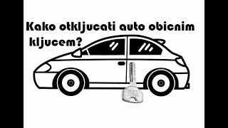 Kako otkljucati auto obicnim kljucem