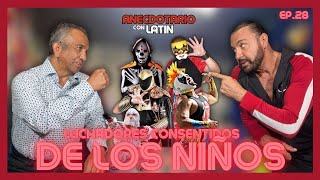 LUCHADORES CONSENTIDOS DE LOS NIÑOS 👶🏻 🤼‍♂️| ANECDOTARIO CON LATIN | ANDRÉS PÉREZ SUSTAITA | EP.28