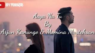 Aaya na tu | Arjun kanungo | Momina Mustahsan | FULL SONG WITH LYRICS  |