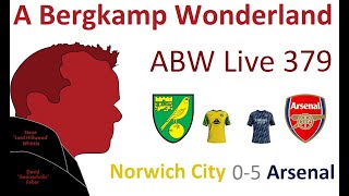 ABW Live 379 : Norwich City 0-5 Arsenal (Premier League) *An Arsenal Podcast