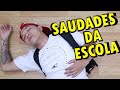 EU NÃO TENHO SAUDADES DA ESCOLA