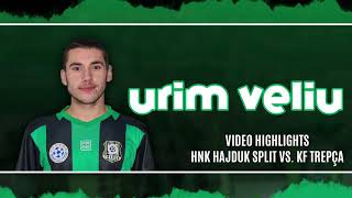 Urim Veliu - ( HNK Hajduk Split vs. KF Trepça ) Video Highlights