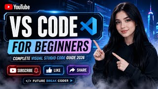🔥 VS Code for Beginners 🚀 Complete Visual Studio Code Guide 2026 | FuturE_BreaK_CodeR