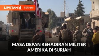 Masa Depan Kehadiran Militer AS di Suriah Menimbulkan Pertentangan Dari Turki \u0026 Israel | Liputan 6