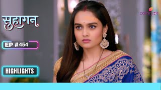 Swara का टूटा दिल | Suhaagan | सुहागन | Ep. 454 | Highlights