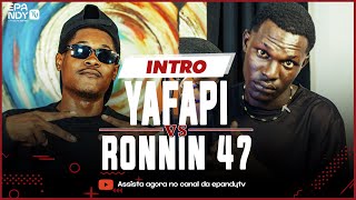 INTRO YAFAPI VS RONYN 47 | 25 MINUTOS DE FREESTYLE