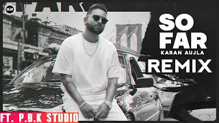 So Far Remix | Karan Aujla | J Statik | Planet Recordz | ft. P.B.K Studio
