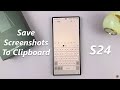 How To Enable & Disable 'Save Screenshots To Clipboard' On Samsung Galaxy S24 / S24 Ultra