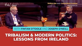 Tribalism \u0026 Modern Politics: Lessons from Ireland with Fintan O'Toole and discussant Joseph O'Neill