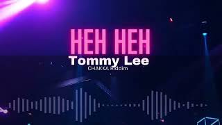 Tommy Lee - Heh Heh (Official Audio || CHAKKA Riddim)