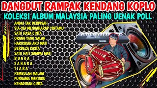 DANGDUT RAMPAK KENDANG KOPLO 2024 || ANDAI TAK BERPISAH🔊KOLEKSI LAGU MALAYSIA PALING UENAK DI DENGAR