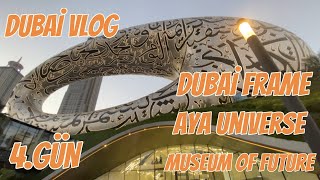 #dubai VLOG 4.GÜN (SON GÜN) I DUBAI FRAME, AYA UNIVERSE, MUSEUM OF FUTURE