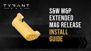 Tyrant CNC M\u0026P Extended Magazine Release Install Guide