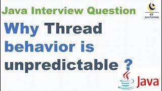 Why Thread behavior is unpredictable ? || Java Concurrency Interview Question