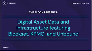 The Block Presents: Digital Asset Data and Infrastructure featuring KPMG, Blockset, and Unbound